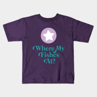 Where My Fishes At? Kids T-Shirt